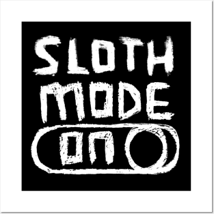 Sloth Mode ON for lazy days Posters and Art